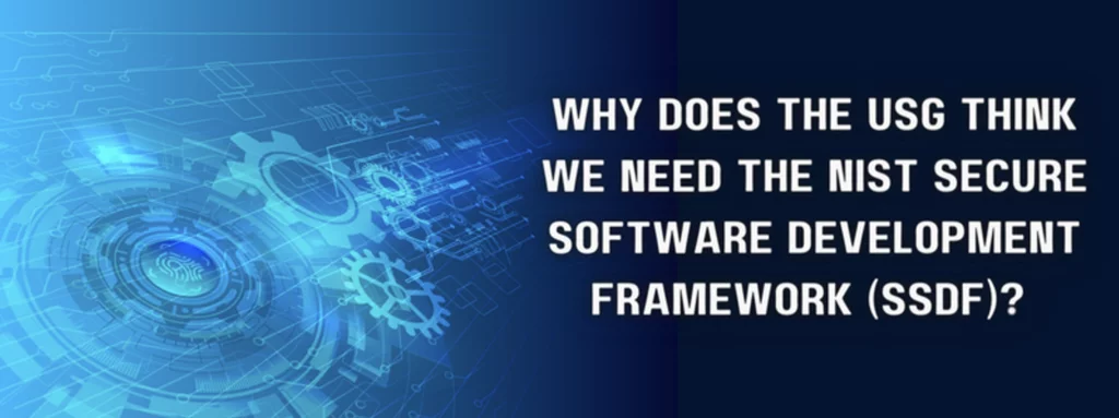 the question 'why does the USG think we need the NIST secure software development framework (SSDF)?' with blue gears featured in the background