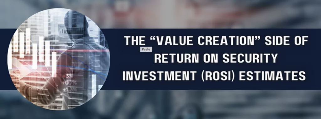 The “Value Creation” Side of Return on Security Investment (ROSI) Estimates