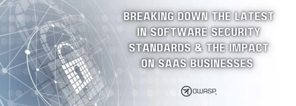 Breaking Down the Latest in Software Security Standards & the Impact on SaaS Businesses