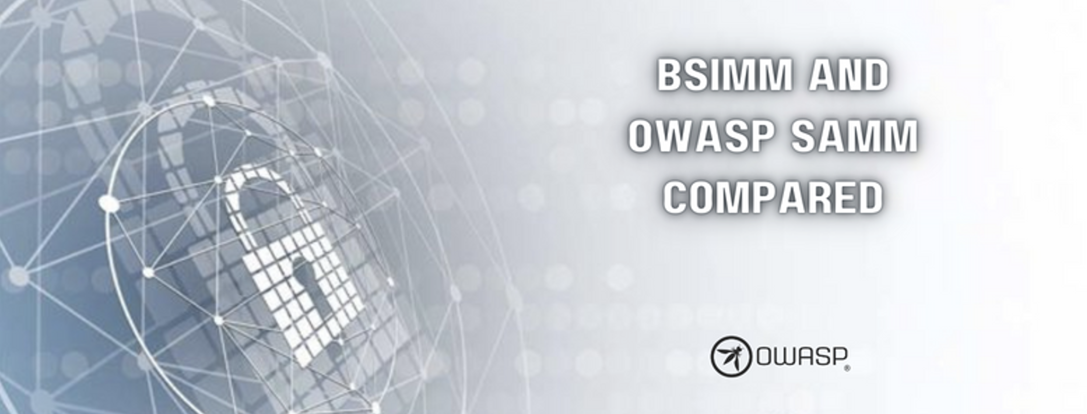 BSIMM and OWASP SAMM Compared