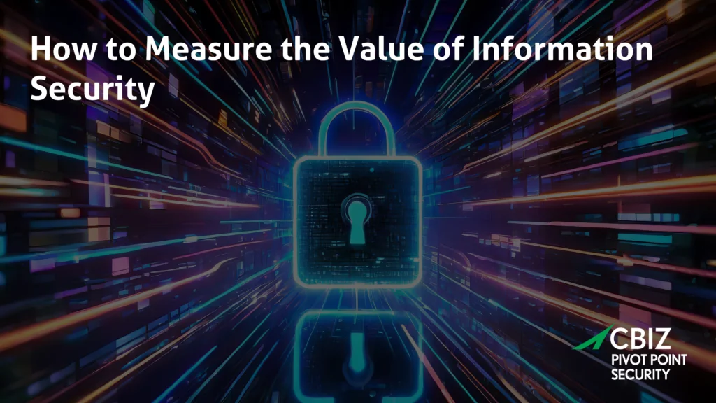 CBIZ Pivot Point Security banner explaining how to measure the value of information security