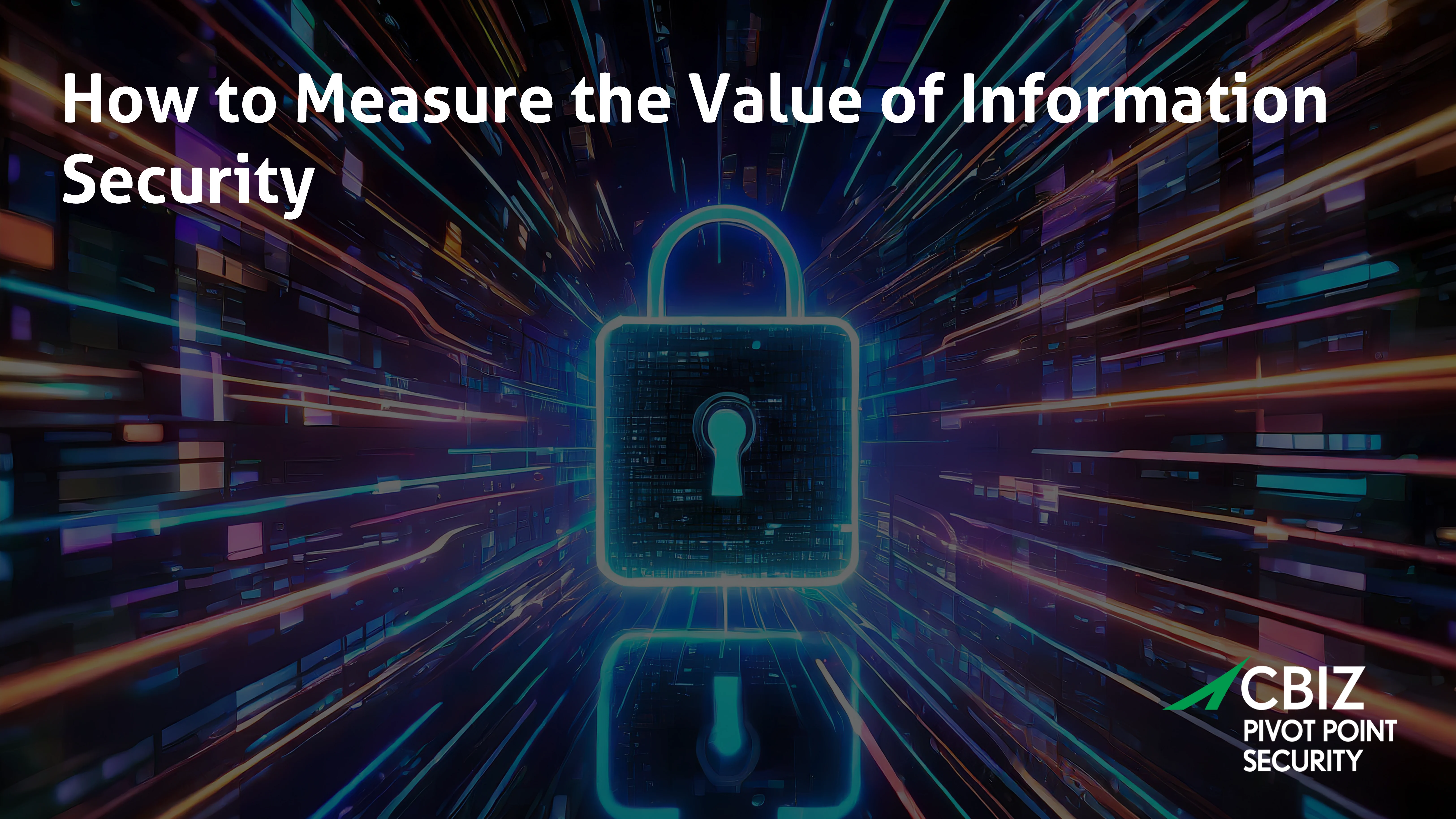CBIZ Pivot Point Security banner explaining how to measure the value of information security