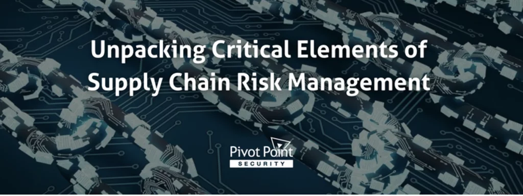 pivot point security poster talks about unpacking critical elements of supply chain risk management