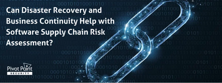 the question 'can disaster recovery and business continuity help with software supply chain risk assessment?' with linked chains in the background