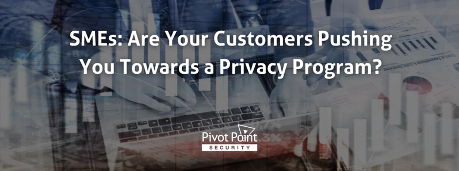 a poster for pivot point security says smes are your customers pushing you towards a privacy program