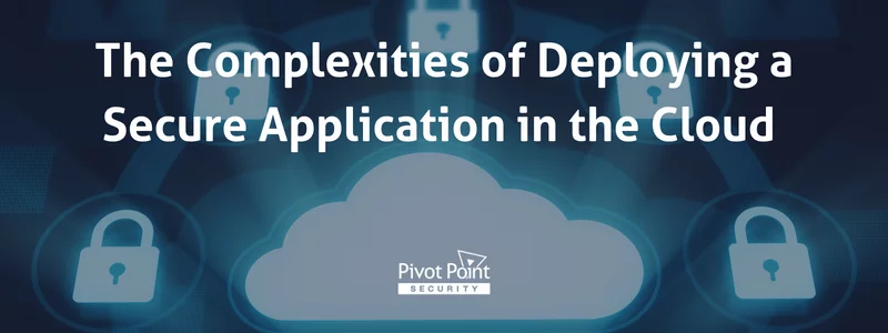 the complexities of deploying a secure application in the cloud by pivot point security