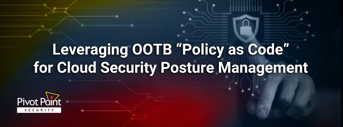 Pivot Point Security Banner explaining use OOTB policy as code for cloud security posture management