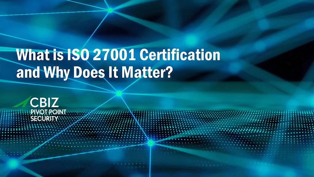 CBIZ Pivot Point Security banner explaining what is iso 27001 certification & why it matters