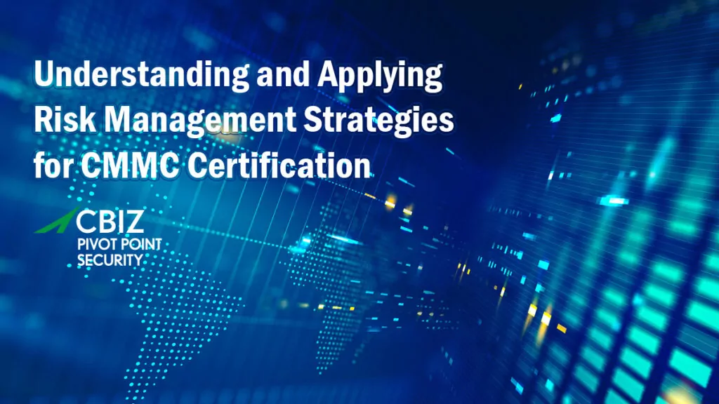 a blue background with the words understanding and applying risk management strategies for cmmc certification