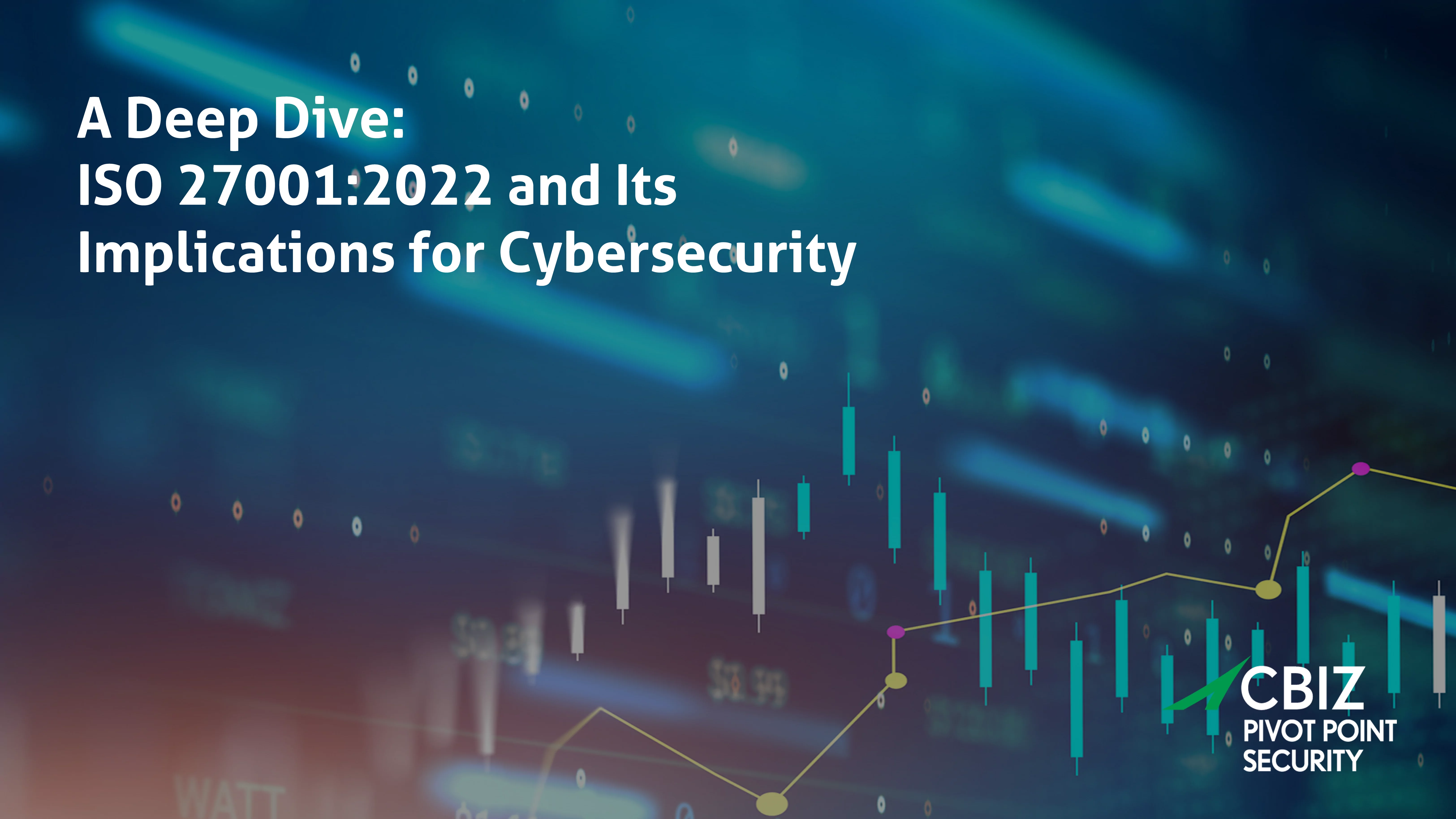 a blue background with a graph and the words a deep dive iso 27001 2022 and its implications for cybersecurity