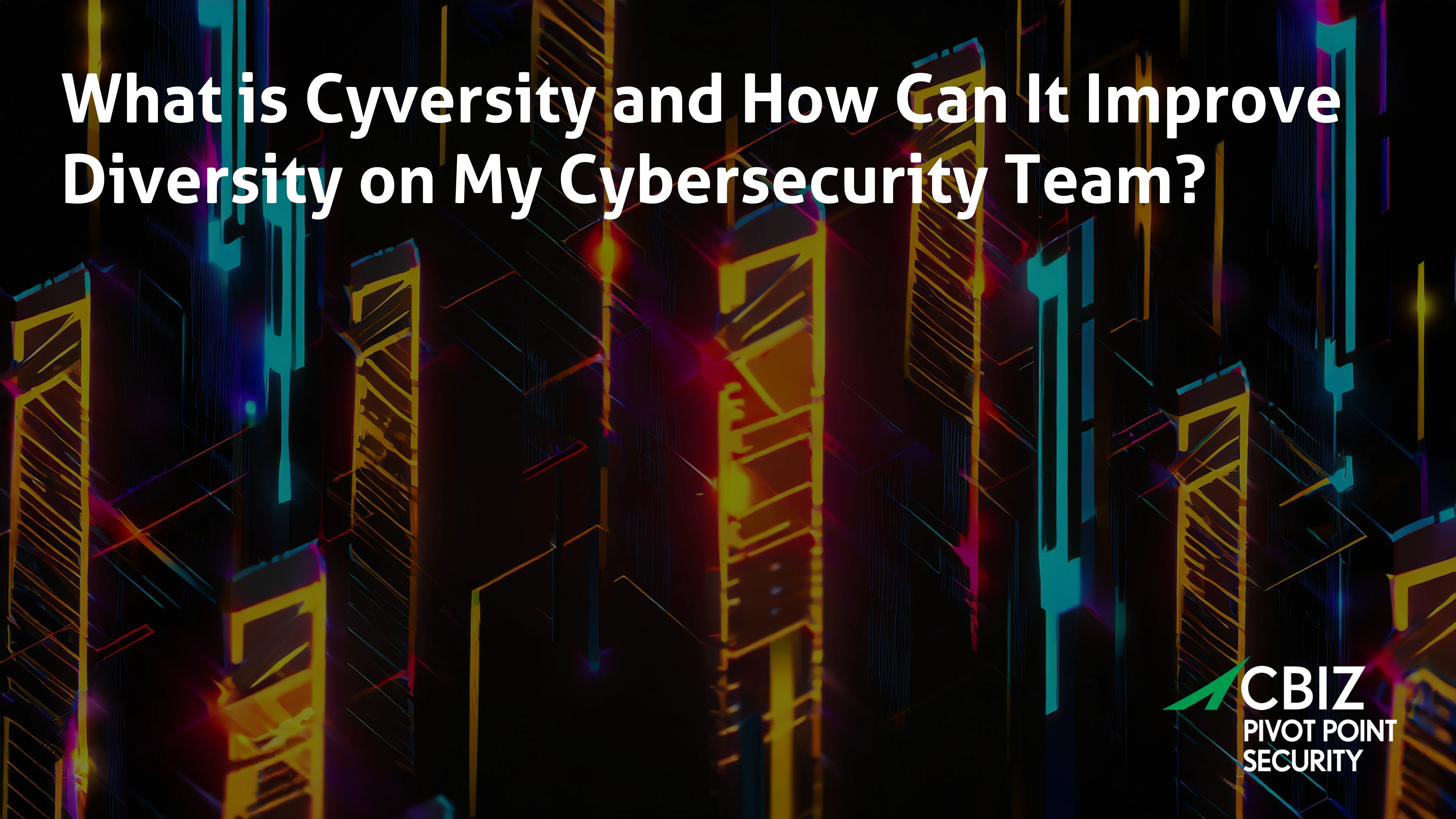 a poster that says what is cybersecurity and how can it improve diversity on my cybersecurity team