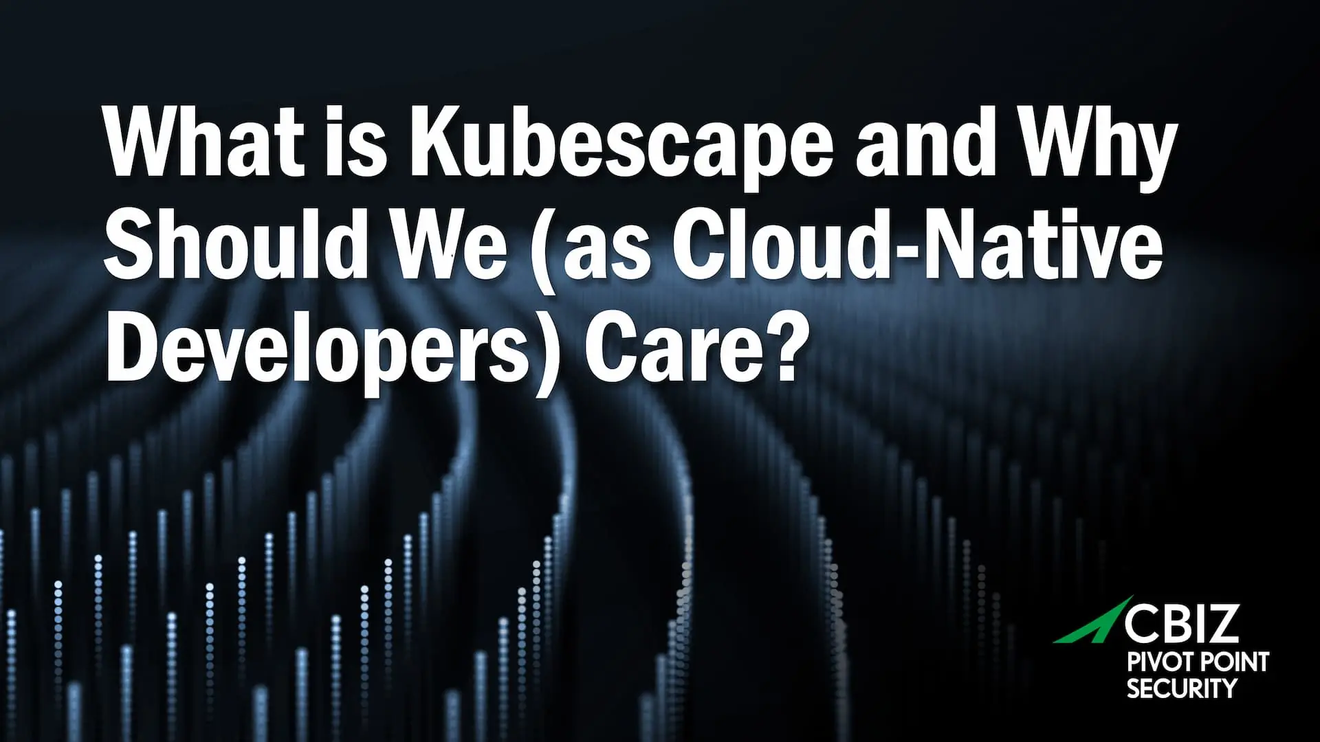 a poster that says what is kubescape and why should we ( as cloud-native developers ) care