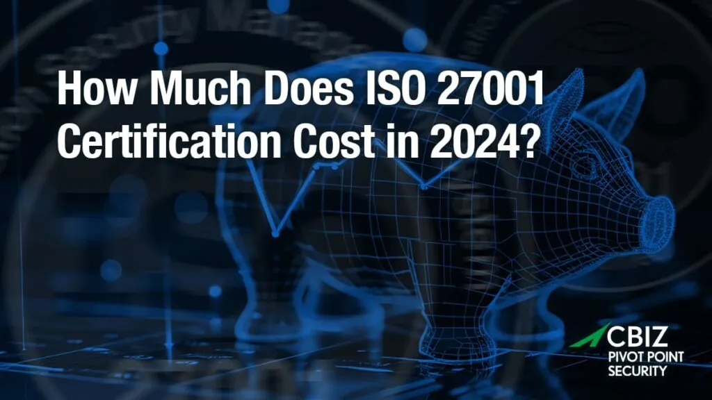 CBIZ Pivot Point Security banner explaining how much does ISO 27001 certification cost in 2024