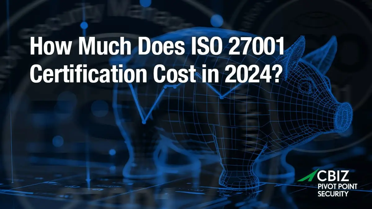 CBIZ Pivot Point Security banner explaining how much does ISO 27001 certification cost in 2024