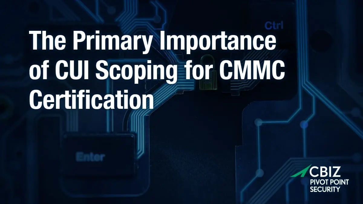 a poster that says the primary importance of cui scoping for cmmc certification